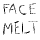 melt_face
